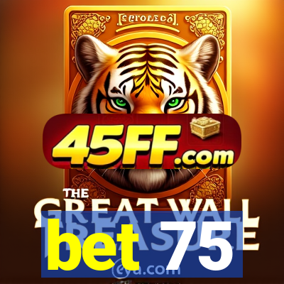 bet 75